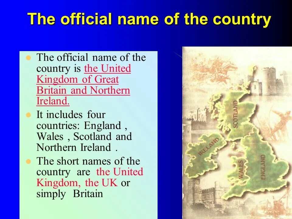 The Official name of the Country is the United Kingdom of great Britain. The Official name of the Country is the. What is the Official name of great Britain. The Official name of the Country is the 5 класс. The official name of the uk is