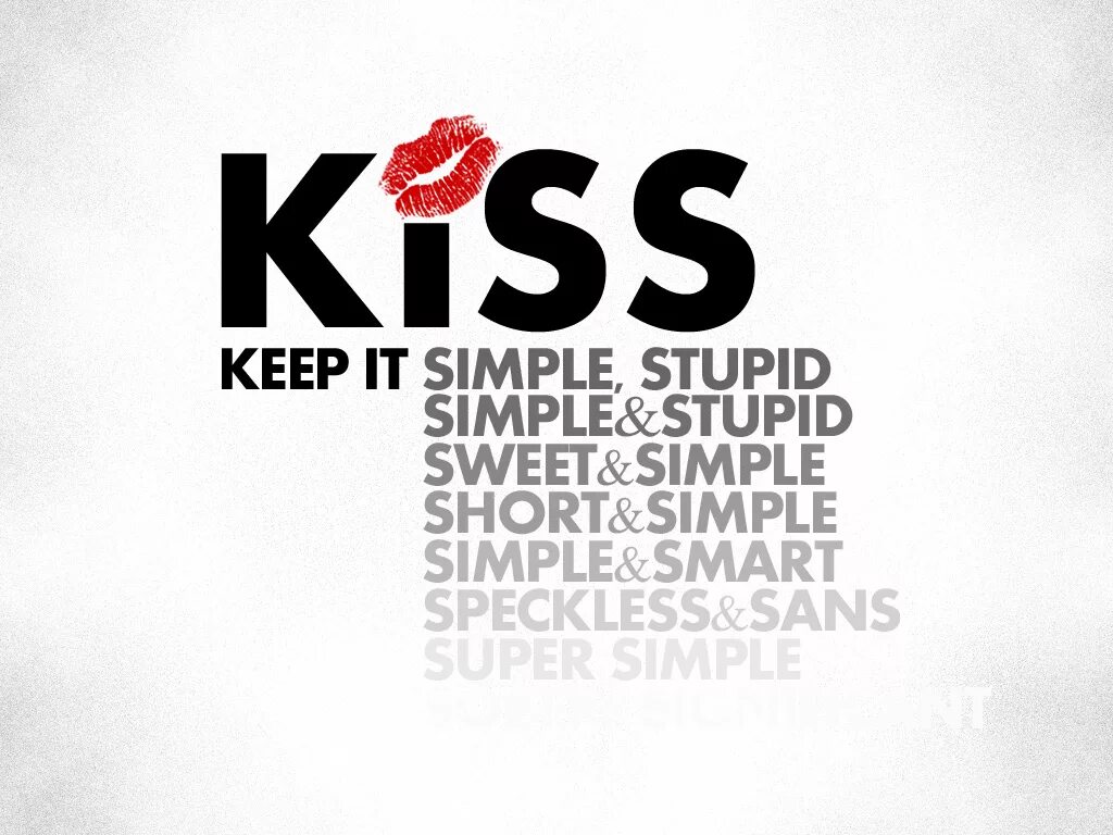 Keep it as it is. Kiss principle. принцип kiss. simple stupid. keep it simple.