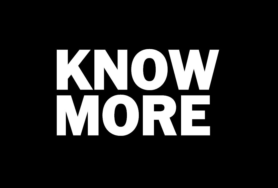 To know more. KNOWSMORE. The know. Now you know more.