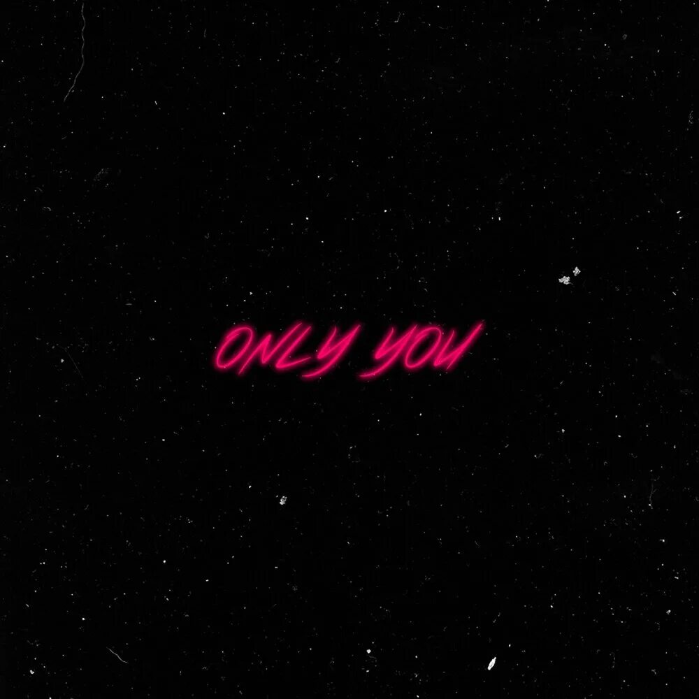 Only you. Only you картинки. Only you песня xcho