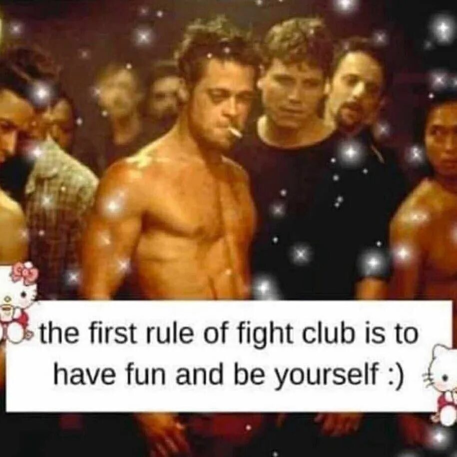 The first Rule of Fight Club is to have fun and be yourself. First Rule of Fight Club. 34 Правила бойцовского клуба. Fighting club rule 34