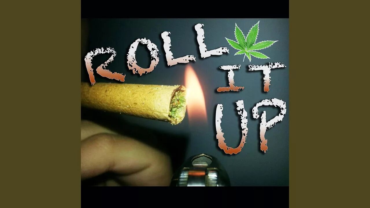 Take it up with. Roll it. just roll with it chipzel. roll it out fm. roll it up take a hit.