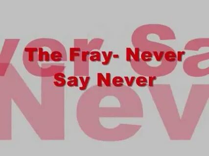 Have a never be the say