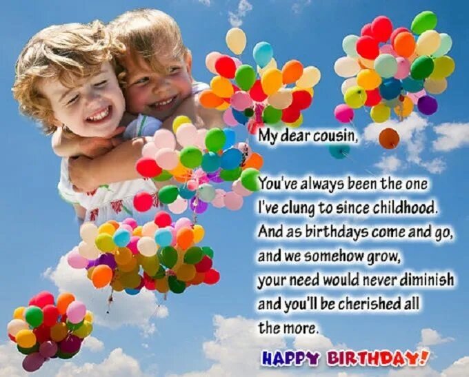 Is this cousin yours you your. Happy birthday dear cousin. happy birthday my dear cousin. happy birthday sister. happy birthday my dear brother.