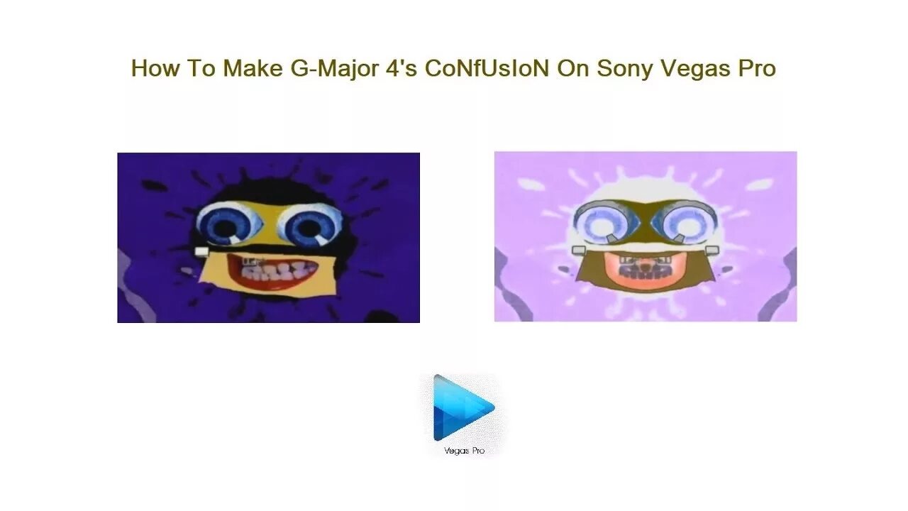 How to make confusion. How to make g major 4. confusion g major 4. klasky csupo g major 74. how to make g-major 3 on sony vegas pro.