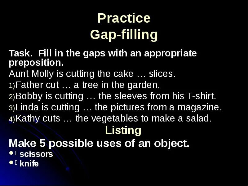 Fill the gaps task. Fill in the gaps with the appropriate words. Fill in the gaps with necessary prepositions. Fill in the appropriate question tag. Fill in the gaps with an appropriate.