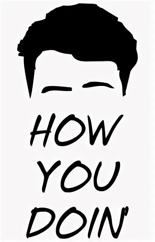 How re you doing dear. How are you doing джо. джо триббиани how you doing. фраза джо how you doing.