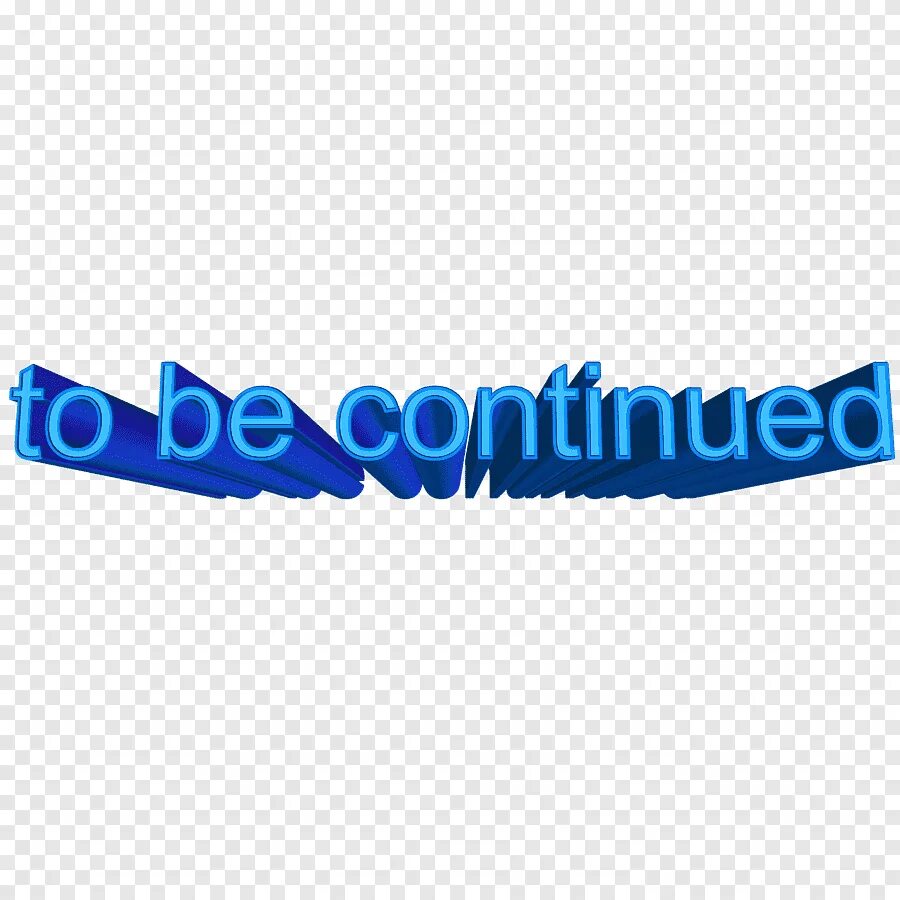 Have continued. Надпись to be continued. продолжение следует без фона. продолжение следует на прозрачном фоне. продолжение надпись.