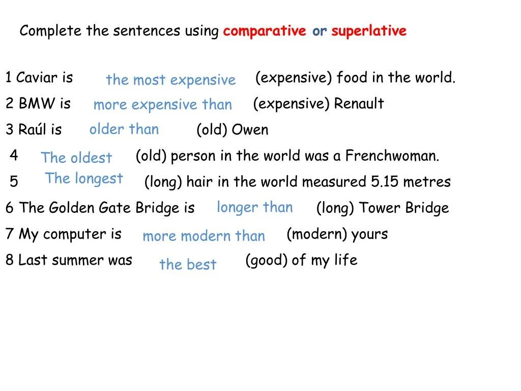 Comparative sentences. Superlative sentences. Complete the sentences with the Superlative. Complete the sentences using Comparatives and Superlatives. Complete the sentences and use superlative