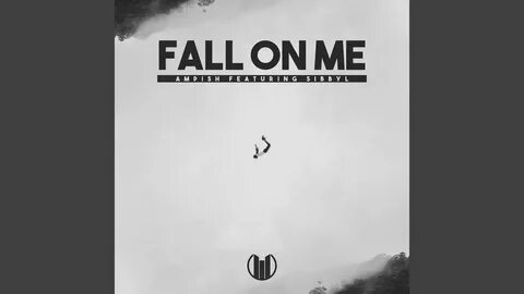 Fall on me