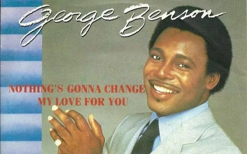 George Benson nothing's gonna change my Love for you. Глен Медейрос nothing gonna change. Glenn Medeiros nothing's gonna change my Love for you. George Benson nothing's gonna change my Love for you обложка. Gonna change my love for you перевод