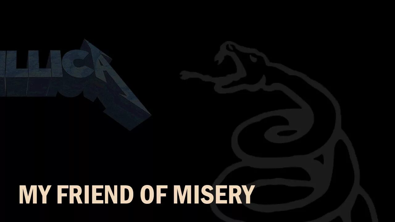 Metallica my friend. Currents the way it ends. My friend of misery перевод. Oh the misery everybody wants to be my enemy. Wherever i may roam tab.