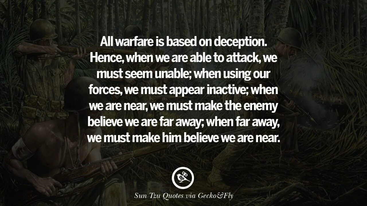 That must be based on. All warfare is based sun tzu. all warfare is based on deception. all warfare is based.