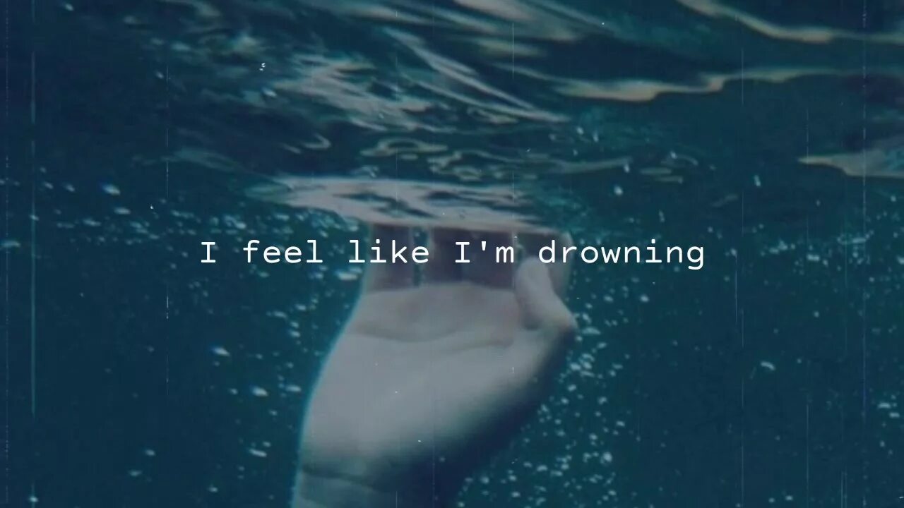 Feel like i'm Drowning. I feel like i'm Drowning. I feel like i'm Drowning two feet.