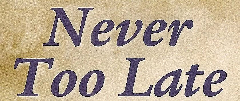 Too late too late. Never too late картинка. Never too late to learn. It is never too late to learn.