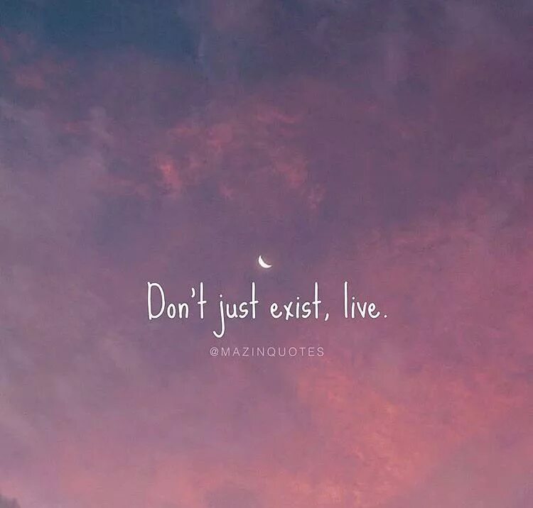 Exist Live. Just exist. Don't just exist Live poem. Dont just exit Live poem.