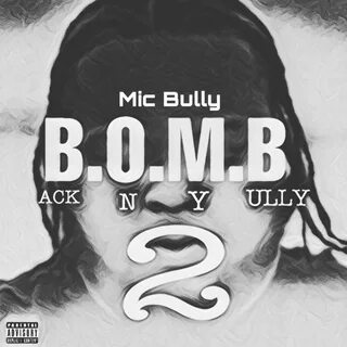 ouvir, B.O.M.B, Vol. 2, Mic Bully, música, singles, músicas, Hip-HopRap, s...
