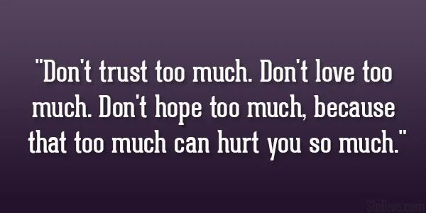 Hurts цитаты. Don Trust much. Don't Trust too much,. Too much милая.