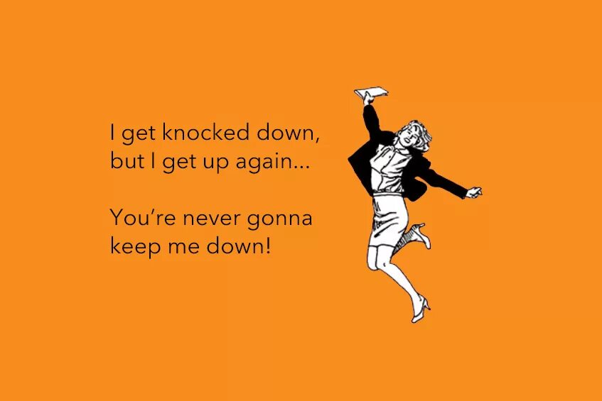 I get Knocked down. Trolls get back up again. I get Lockdown but i get up again. Get up get up get down. Knock me down
