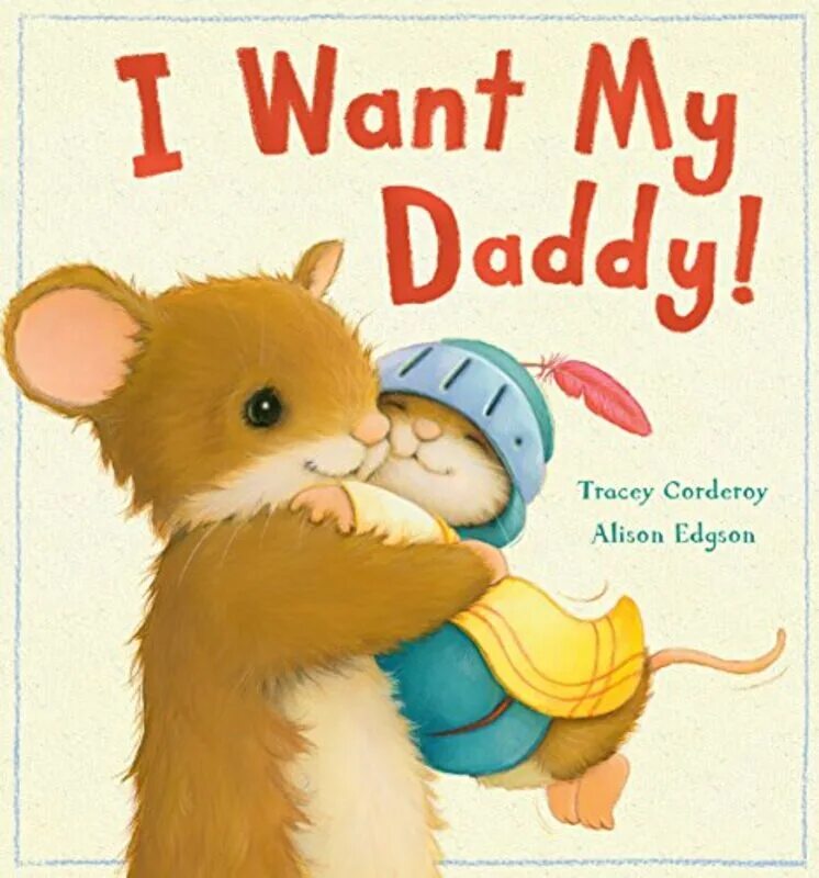 I only came to find my dad. My daddy. alison edgson illustrations. i want my daddy.
