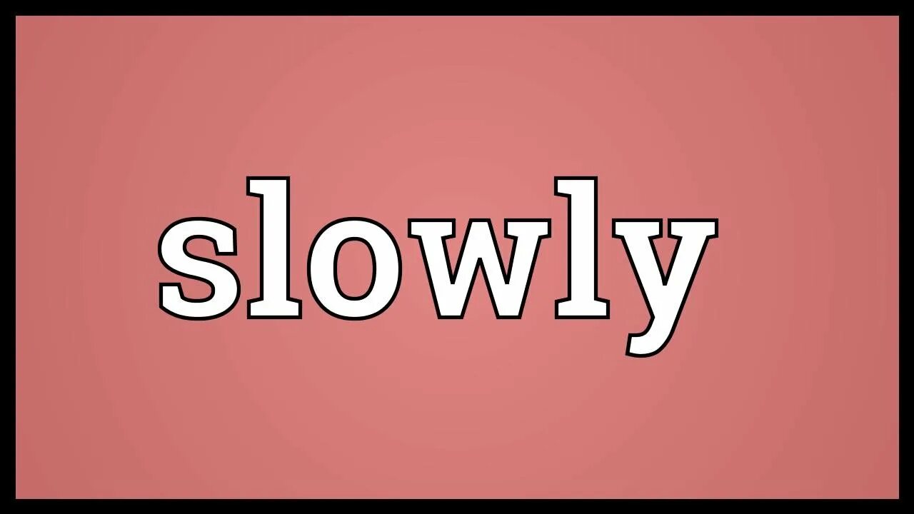 Slowly. Slowly картинка. Sslovely. Приложение слоули. Slow meaning