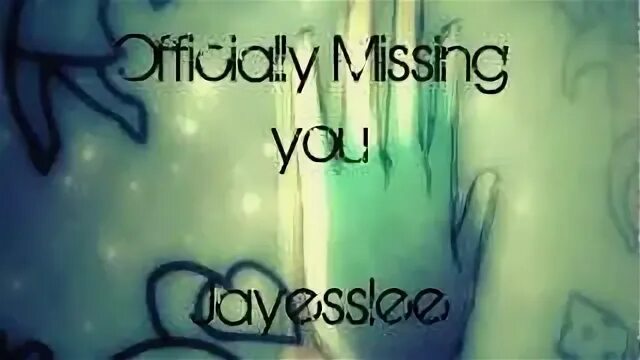 Official missing you. Official missing you