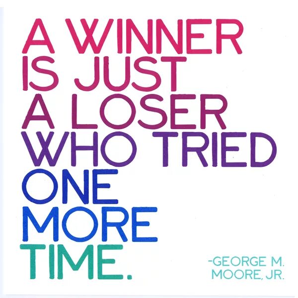 Try one's best. Who is Loser. Just one more time перевод. Motivational winner quotes. A winner is just a Loser who tried one more time.