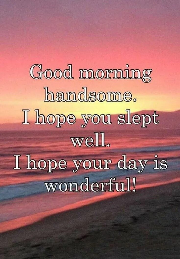 Good morning positive. Wish you good day my love. Happy birthday my dear friend. Enjoy life. Good morning my sweetheart.