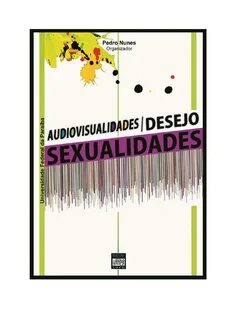 Audiovisualidades, Desejo & Sexualidades