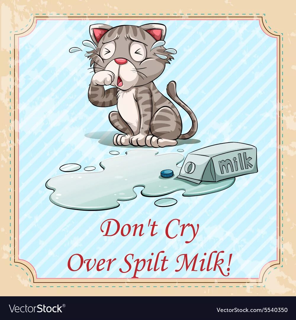 Cry over spilt Milk идиома. Spilt Milk идиома. Over spilt Milk идиома. Crying over spilt Milk idiom. Crying over spilt milk идиома перевод