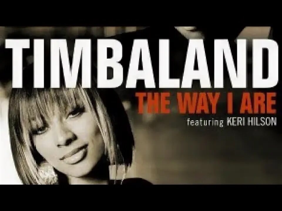Timbaland the way i are. Timbaland the way i are