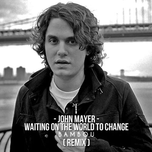 We wait changes. John mayer waiting on the world to change. john mayer waiting of the. john mayer waiting on the world to change клип.