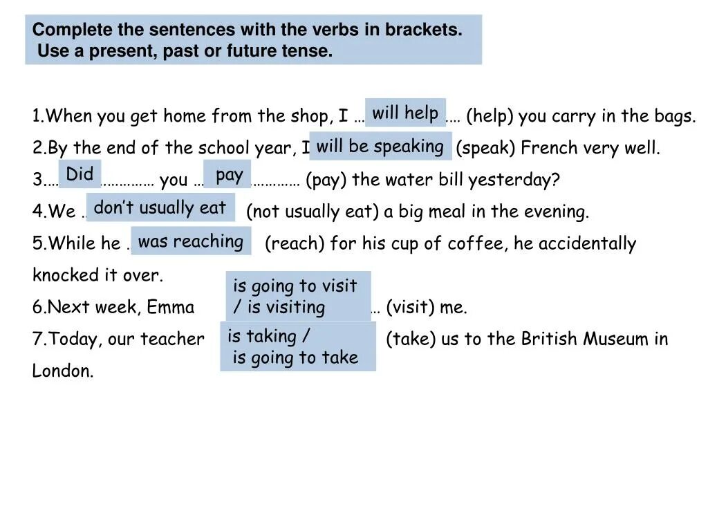 Complete the sentences with the verbs in Brackets. Complete the sentences as in the example. Complete the sentences as in the example ответы. Complete as in the example 5 класс. Make sentences with well