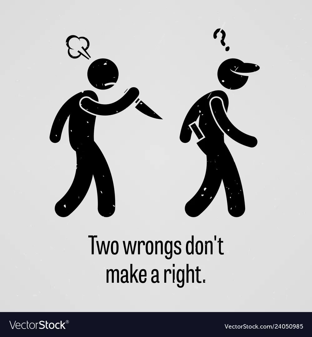 Two wrongs. Two wrongs don't make a right. Картинка к пословице two wrongs don't make a right. Месть иконка. Месть вектор.