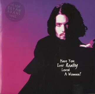 Have you really love a woman