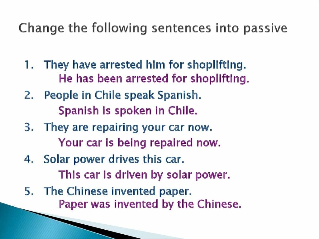 From sentences using the passive. Change the following sentences into the Passive Voice. Into Passive Voice. Change into Passive Voice. Transform the sentences into Passive.