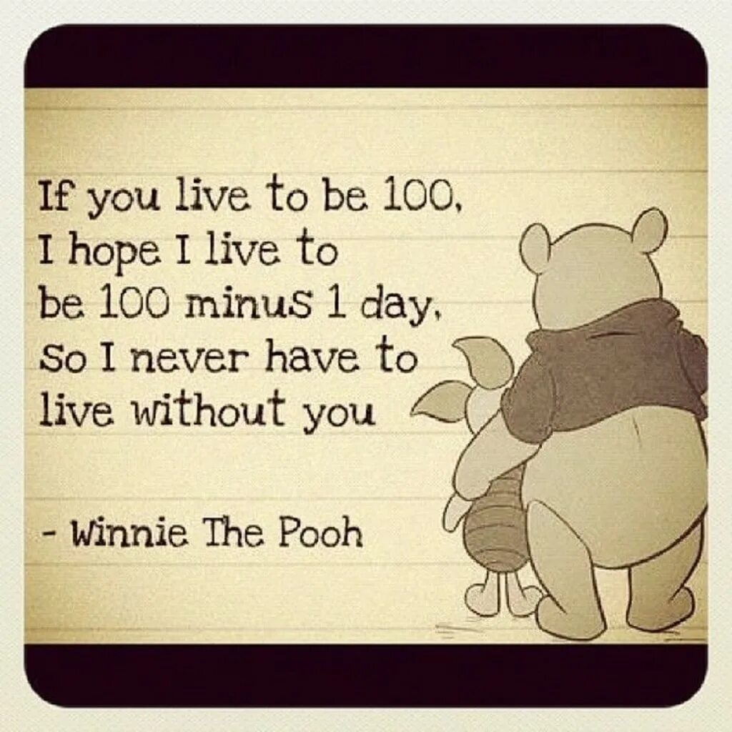 I hope время. Inspirational quotes funny. Winnie the Pooh sayings. If you Live to be 100, i hope i Live to be 100 Minus 1 Day, so i never have to Live without you”. Hope перевод с английского на русский