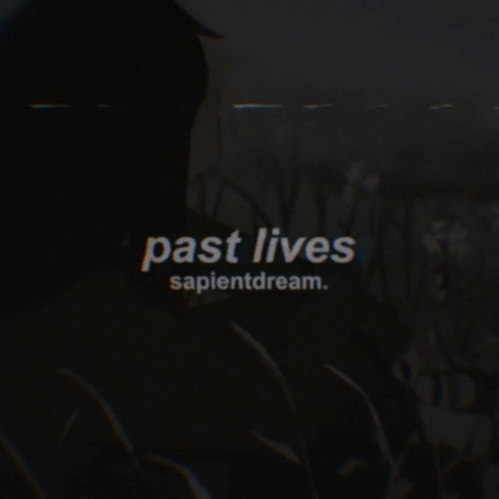 Past Lives sapientdream. Past Lives sapientdream Remix. Sapientdream - PASTLIVES (Lyrics). Past Lives BØRNS. Музыка past live