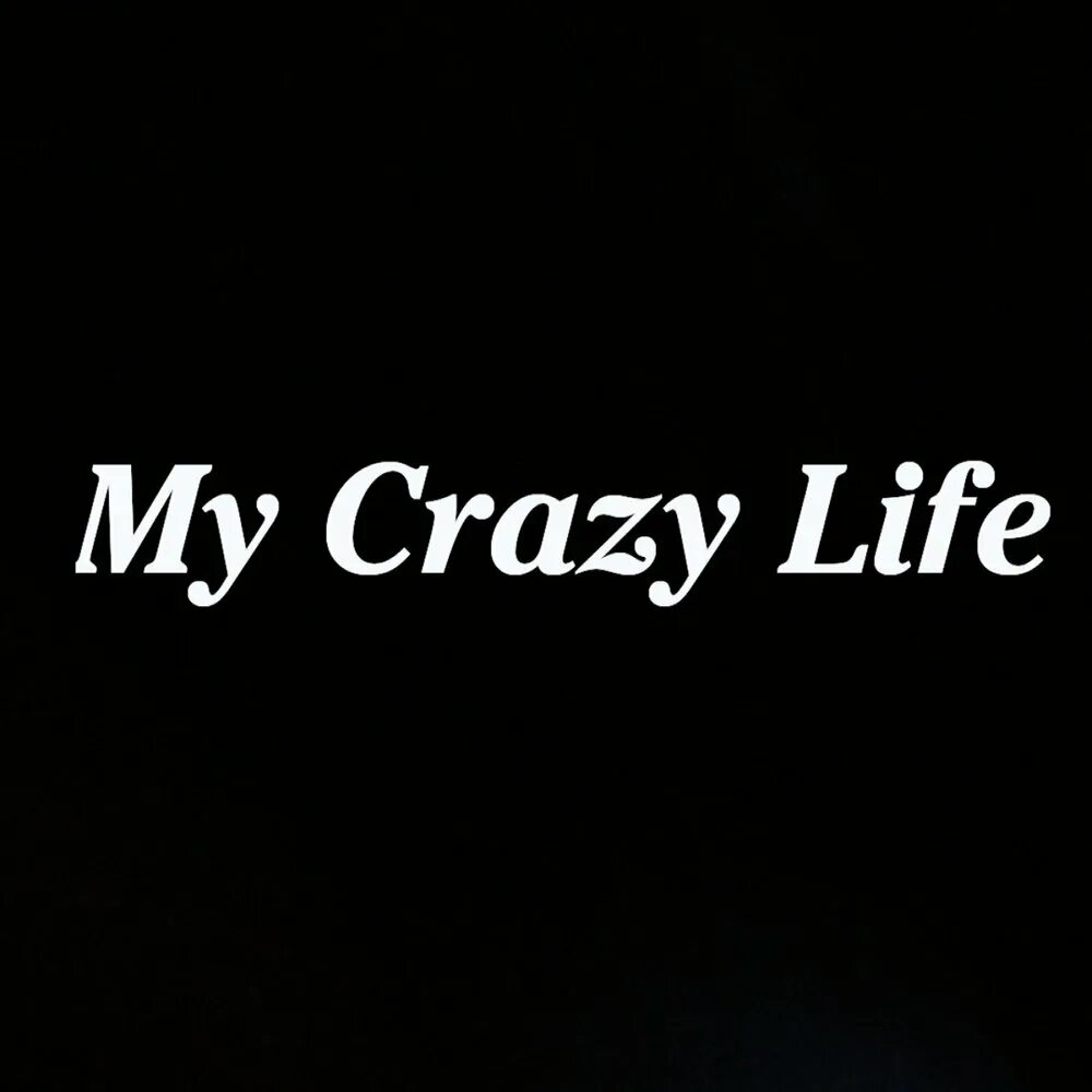 Crazy Life. My Crazy. Уай-Джи my Crazy Life. Crazy all my Life.