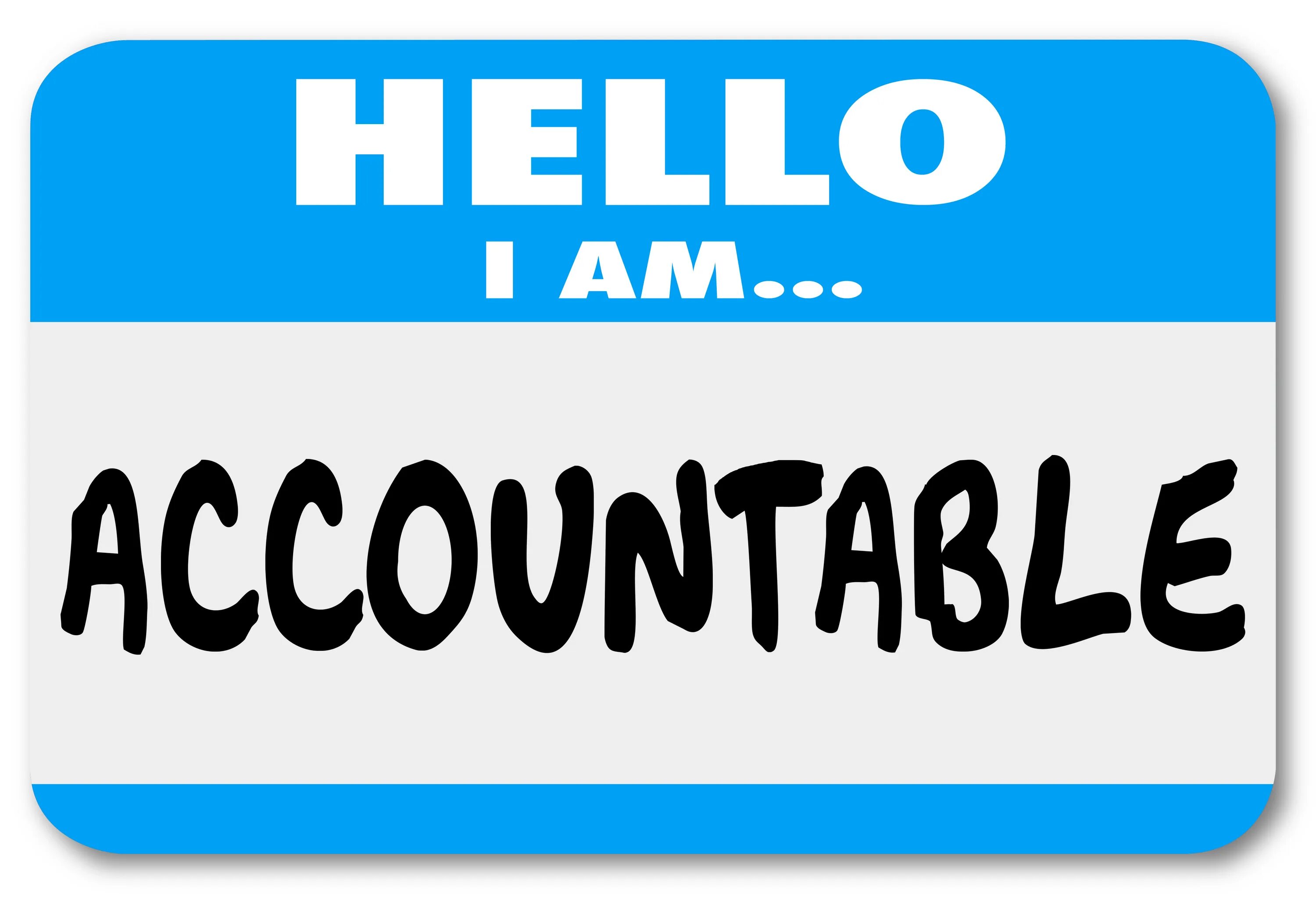 Accountable. Hello i am. Картинка hello i am. Accountability. Take owners