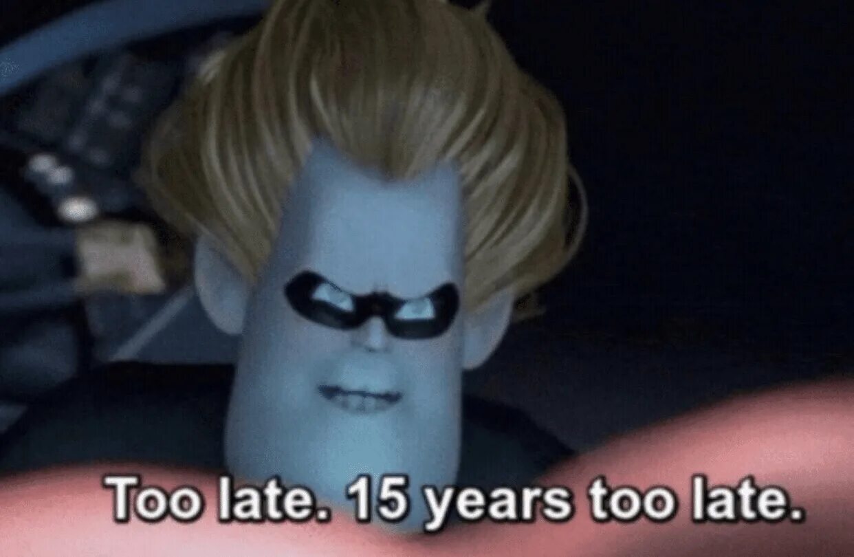 Is not too late. Too late мем. суперсемейка мем. суперсемейка me too kid. incredibles meme father.