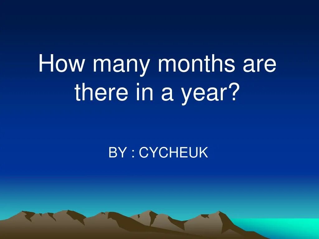 There are months in a year. How many months are there in a year. How many months are there. Перевод how many months are there in there in the year.