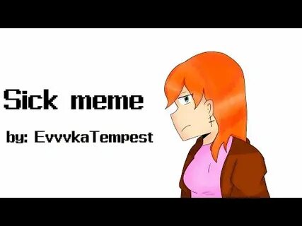 Sick meme