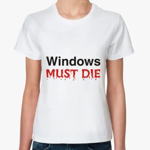 Windows must die linux forever. Windows must die. Футболка windows must die. Must wins. Линукс форева.