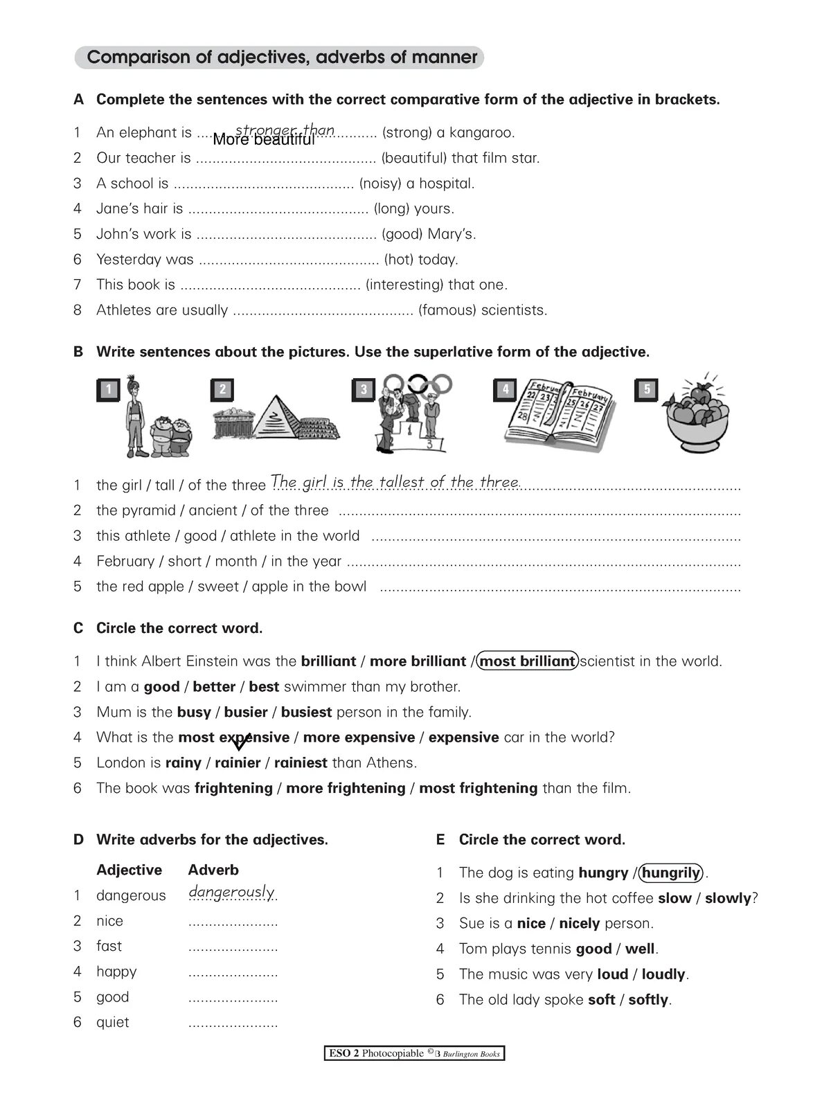 Complete the sentences with the Comparative form of the adjectives in Brackets. Complete the sentences. Use the correct form of adjectives. Complete the sentences with the Comparative and Superlative form. Complete the sentences using the Comparative form of the adjective. Write sentences use comparative