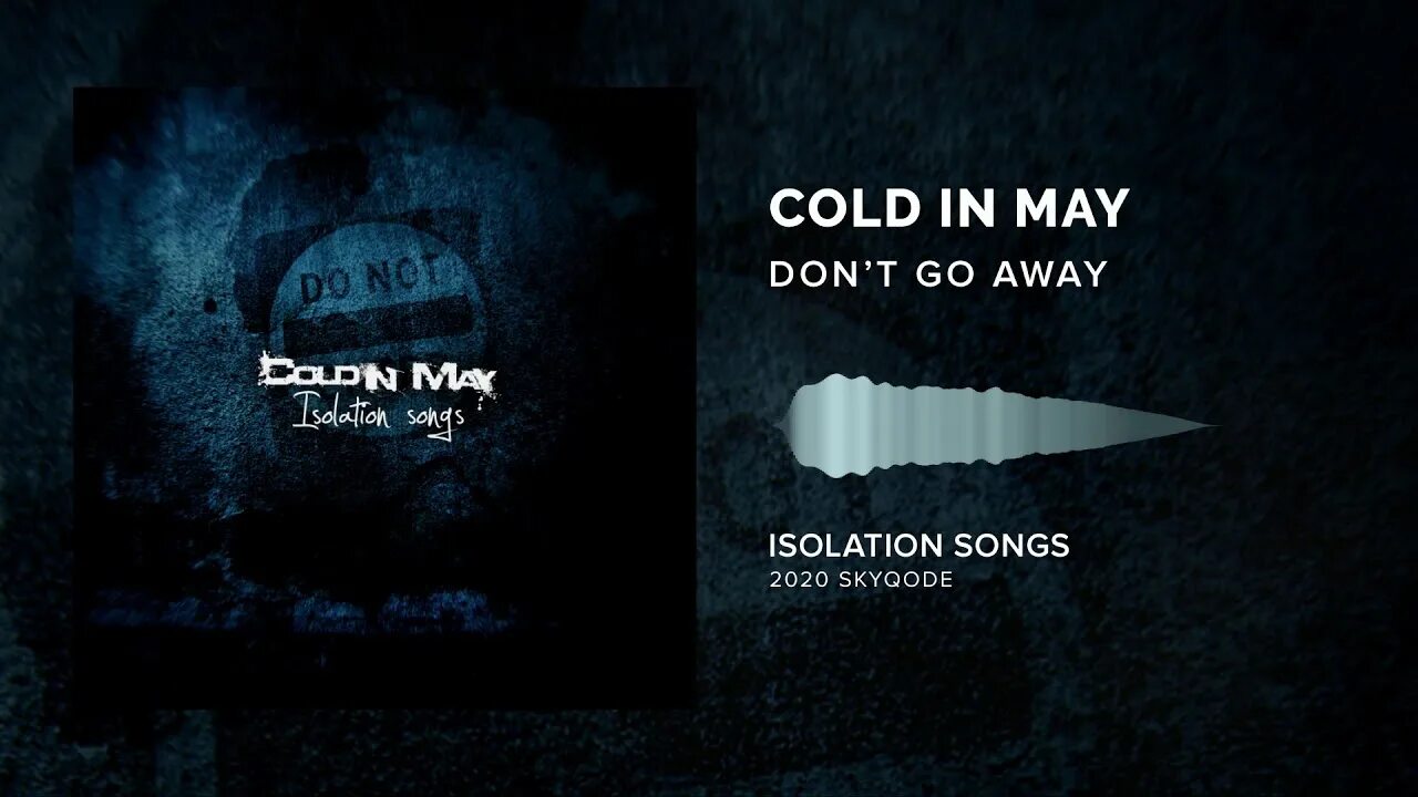Don t go away. Victim Cold in May. Cold in May - одиночество.