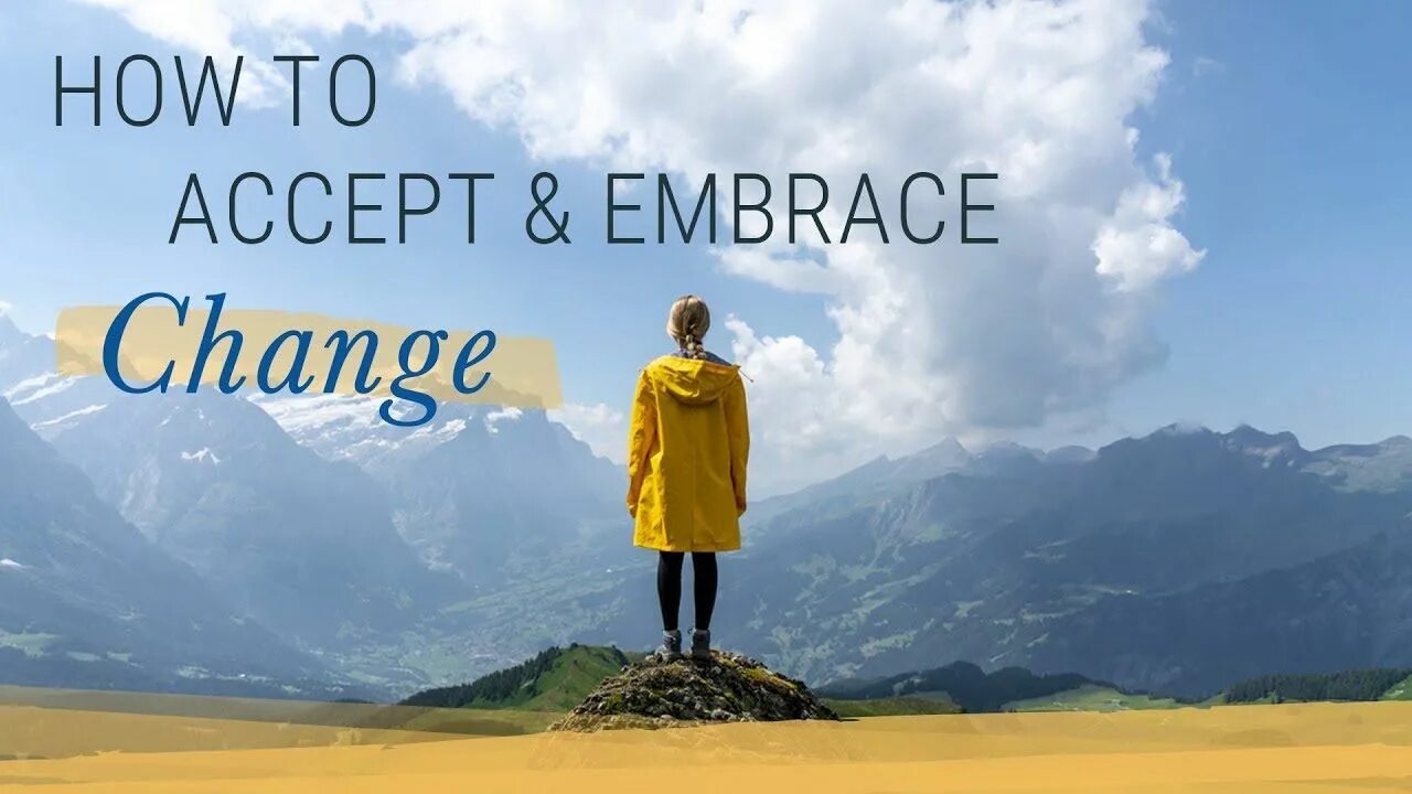 Embracing change. Embrace change.