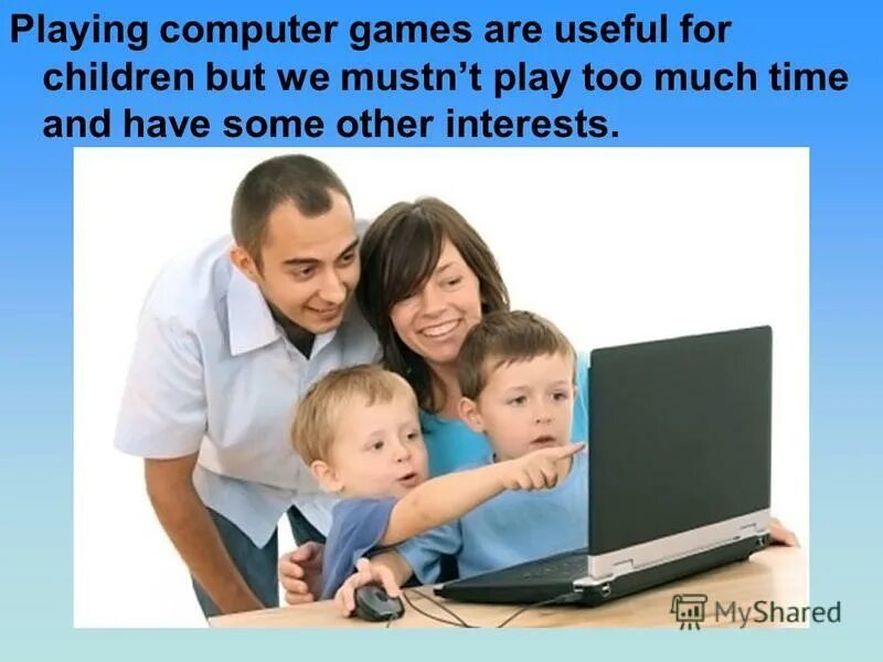 Have you been playing computer games. Have you been playing computer games