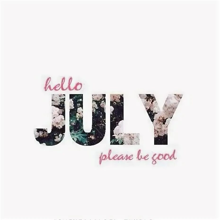 July was very. July надпись. Июль надпись. July надпись красивая. Привет июль картинки.
