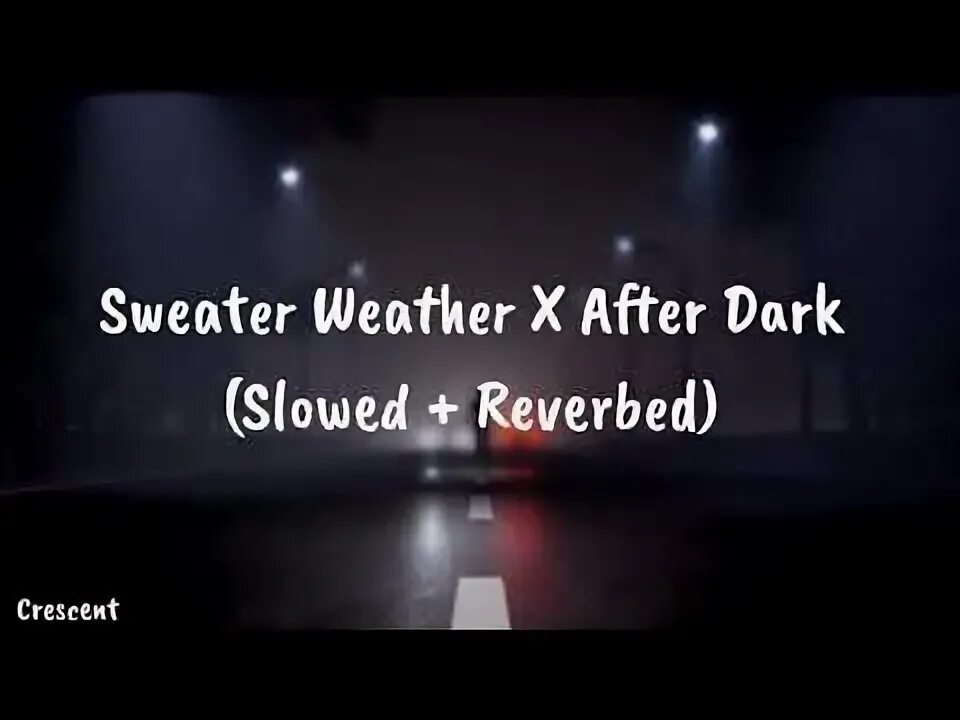 After Dark Sweater weather. After Dark x Sweater. After Dark Sweater weather Slowed Reverb. After Dark x Sweater weather.